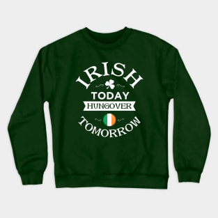 Irish today Crewneck Sweatshirt